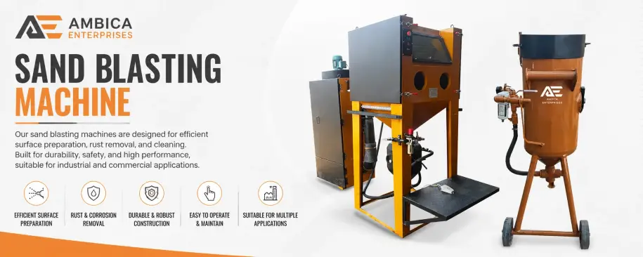 The Ultimate Sand Blasting Machine Guide: Types, Working, Uses & Expert Buying Tips