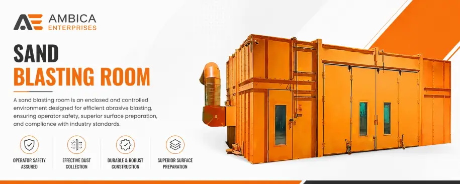 What Is a Sand Blasting Room? Complete Guide to Design, Components, Working & Benefits