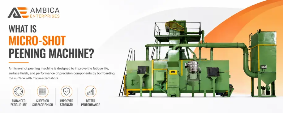 What is Micro Shot Peening Machine